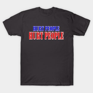 Hurt people hurt people T-Shirt